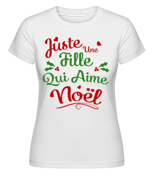 Juste Une Fille Qui Aime Noël -  T-shirt Shirtinator femme - Blanc - Devant