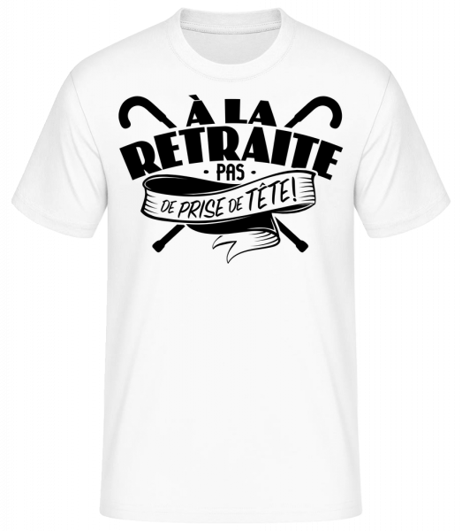 À La Retraite, Pas De Prise De Tête! - T-shirt standard Homme - Blanc - Vorn