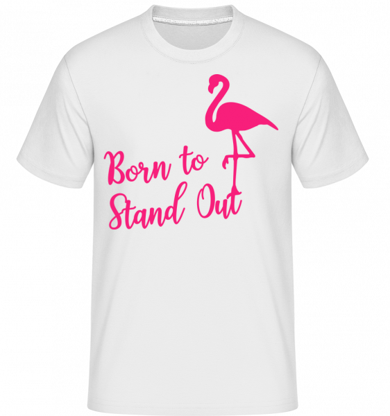 Flamingo Born To Stand Out -  T-Shirt Shirtinator homme - Blanc - Vorn