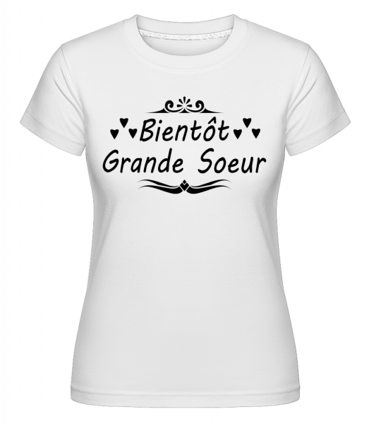 Bientôt Grande Sœur -  T-shirt Shirtinator femme - Blanc - Vorn