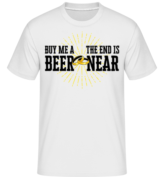 Buy Me A Beer The End Is Near -  T-Shirt Shirtinator homme - Blanc - Devant