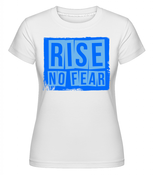 Rise No Fear -  T-shirt Shirtinator femme - Blanc - Vorn