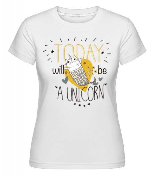 Today I Will Be A Unicorn -  T-shirt Shirtinator femme - Blanc - Devant