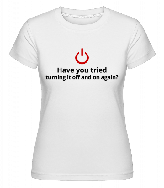 Have You Tried Turning Off -  T-shirt Shirtinator femme - Blanc - Vorn