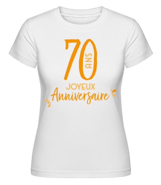 70 Ans Joyeux Anniversaire -  T-shirt Shirtinator femme - Blanc - Devant