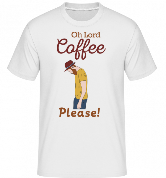 Oh Lord Coffee Please -  T-Shirt Shirtinator homme - Blanc - Vorn