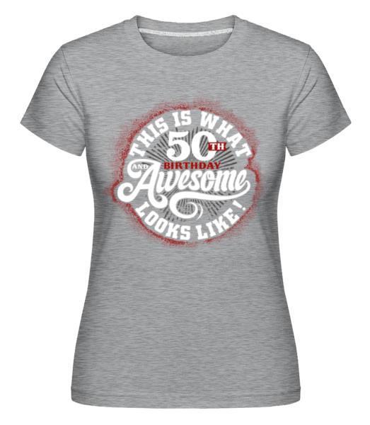 This Is What 50th Birthday Looks Like -  T-shirt Shirtinator femme - Gris chiné - Devant