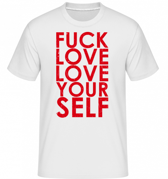 Fuck Love Love Yourself -  T-Shirt Shirtinator homme - Blanc - Vorn