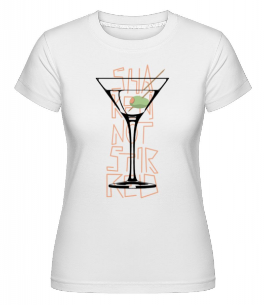 Shaken Not Stirred 1 -  T-shirt Shirtinator femme - Blanc - Devant