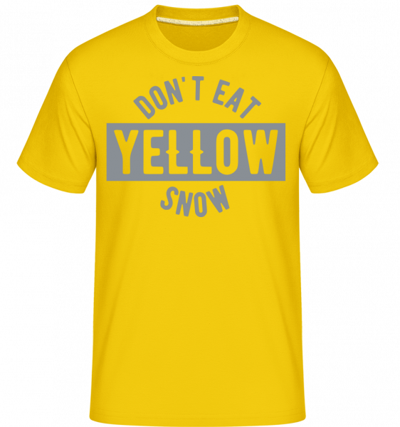 Don't Eat Yellow Snow -  T-Shirt Shirtinator homme - Jaune doré - Vorn