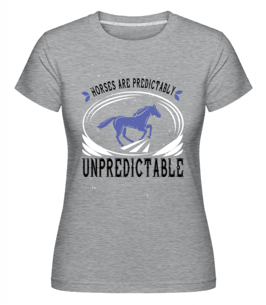 Horses Are Predictably Unpredictable -  T-shirt Shirtinator femme - Gris chiné - Vorn