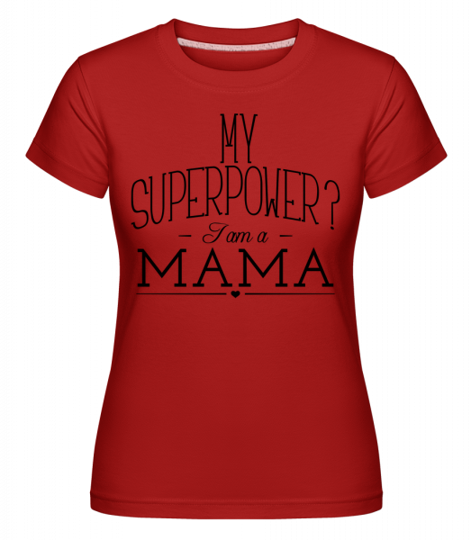 Superpower Mama -  T-shirt Shirtinator femme - Rouge - Vorn