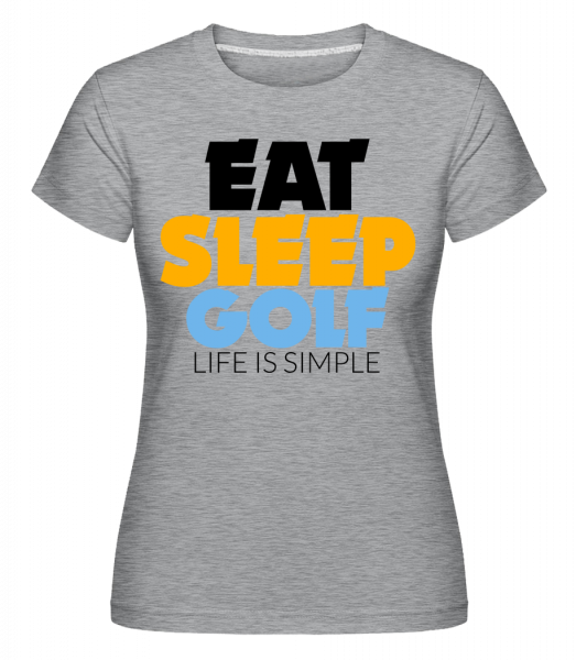 Eat Sleep Golf – Life Is Simple -  T-shirt Shirtinator femme - Gris bruyère - Vorn