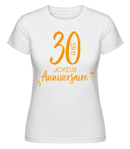 30 Ans Joyeux Anniversaire -  T-shirt Shirtinator femme - Blanc - Devant