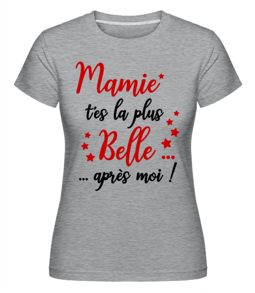 Mamie - La Plus Belle Après Moi -  T-shirt Shirtinator femme - Gris bruyère - Vorn