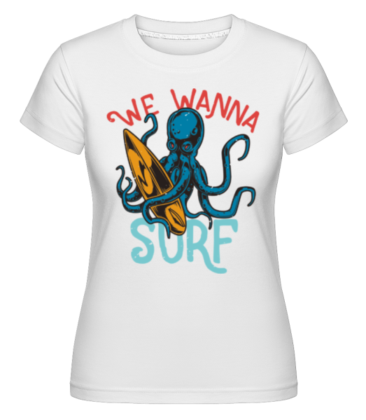 We Wanna Surf -  T-shirt Shirtinator femme - Blanc - Devant
