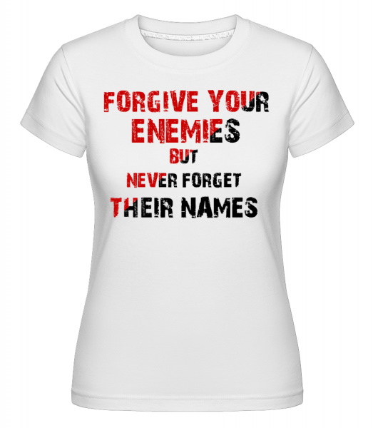 Forgive Your Enemies -  T-shirt Shirtinator femme - Blanc - Vorn