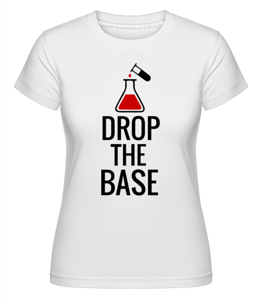 Drop The Base -  T-shirt Shirtinator femme - Blanc - Vorn