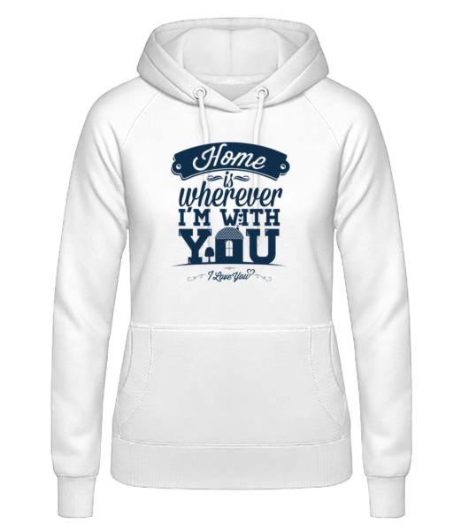 Home Is Wherever I'm With You - Sweat à capuche Femme - Blanc - Devant