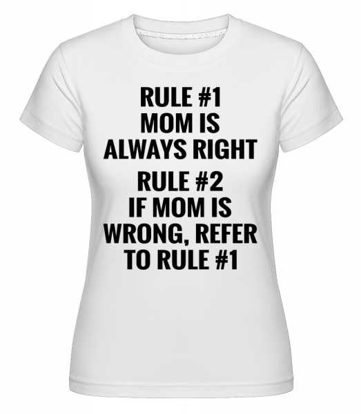 Mom Is Always Right -  T-shirt Shirtinator femme - Blanc - Vorn
