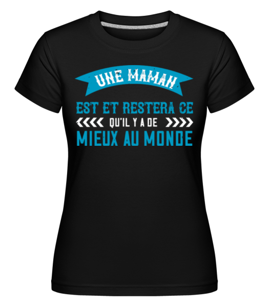 Maman Mieux Au Monde -  T-shirt Shirtinator femme - Noir - Devant