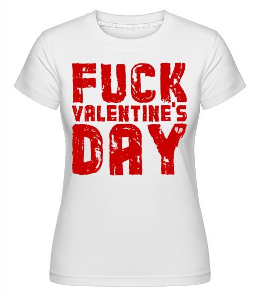Fuck Valentines Day -  T-shirt Shirtinator femme - Blanc - Vorn