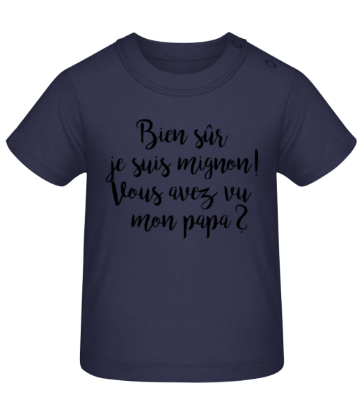 Bien Sûr Je Suis Mignon! Papa - T-shirt Bébé - Bleu marine - Devant