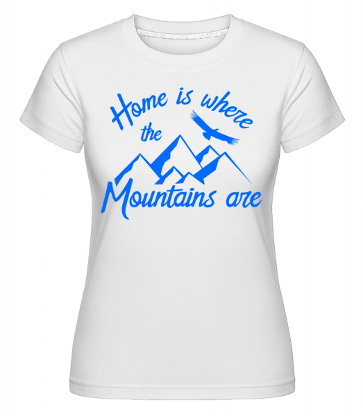 Home Is Where The Mountains Are -  T-shirt Shirtinator femme - Blanc - Vorn