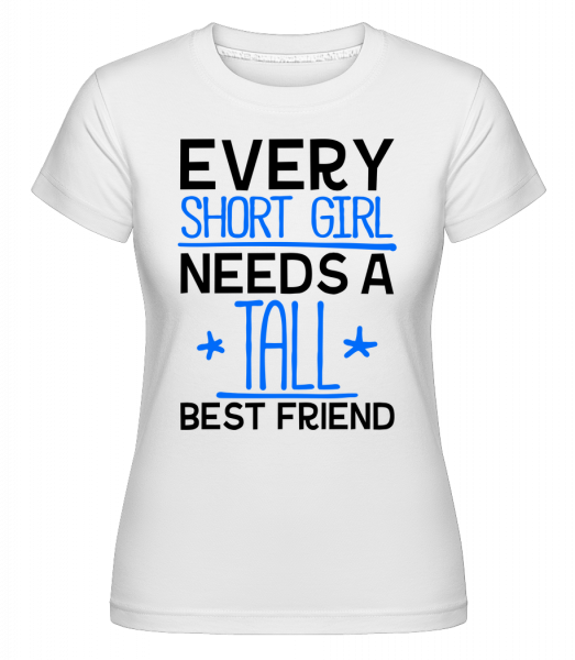 A Tall Best Friend -  T-shirt Shirtinator femme - Blanc - Vorn