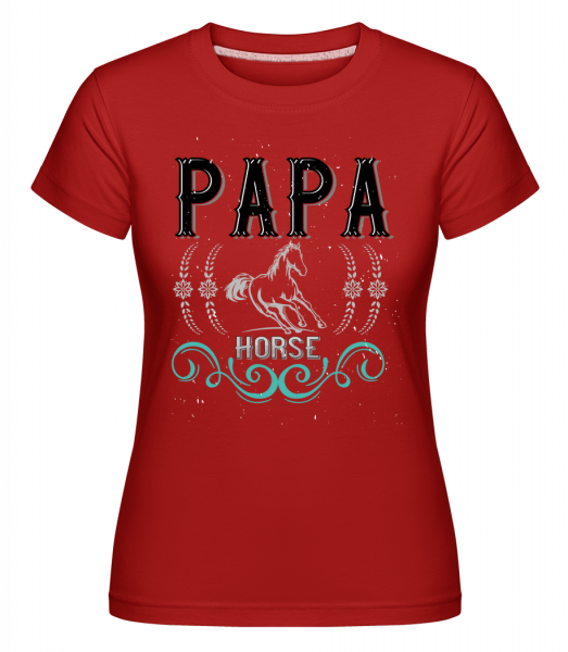 Papa Horse -  T-shirt Shirtinator femme - Rouge - Vorn