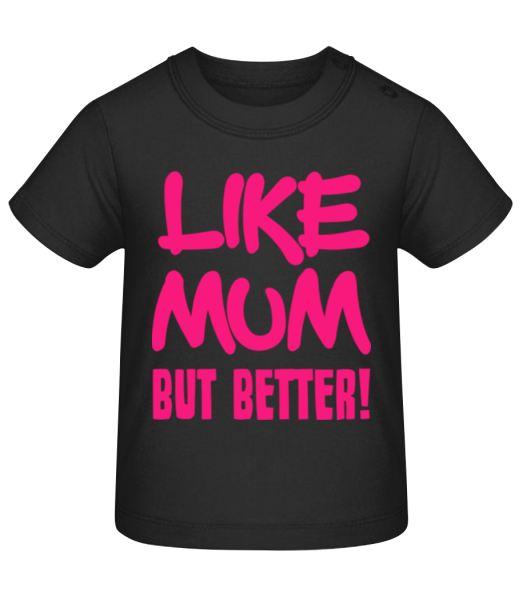 Like Mum, But Better! - T-shirt Bébé - Noir - Devant